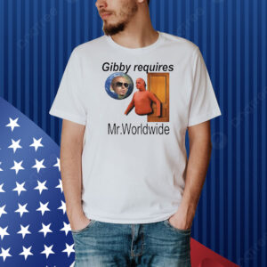Gibby requires Mr. Worldwide classic Shirt