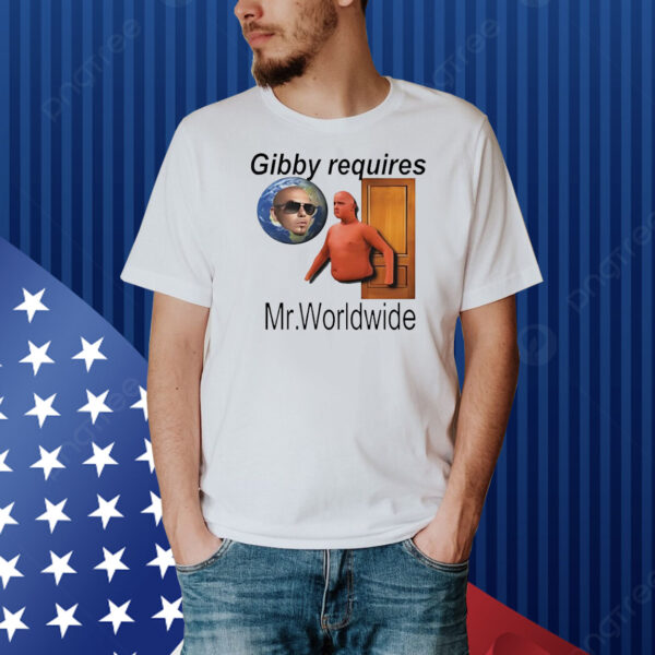 Gibby requires Mr. Worldwide classic Shirt