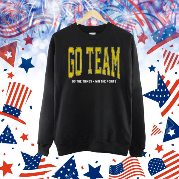 Go team do the things win the points Shirt