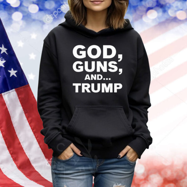 God, Guns And Trump Shirt