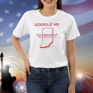 Google me ale emporium best wings in Indiana Shirt