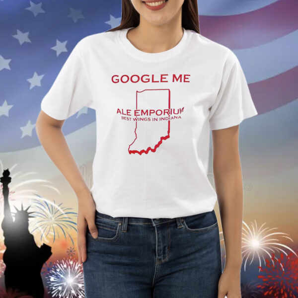 Google me ale emporium best wings in Indiana Shirt