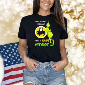 Grinch admit it now working at Buffalo Wild Wings would be boring without me Shirt