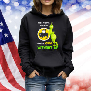 Grinch admit it now working at Buffalo Wild Wings would be boring without me Shirt