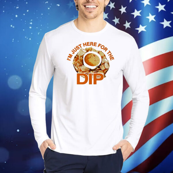 Here for the dip Shirt
