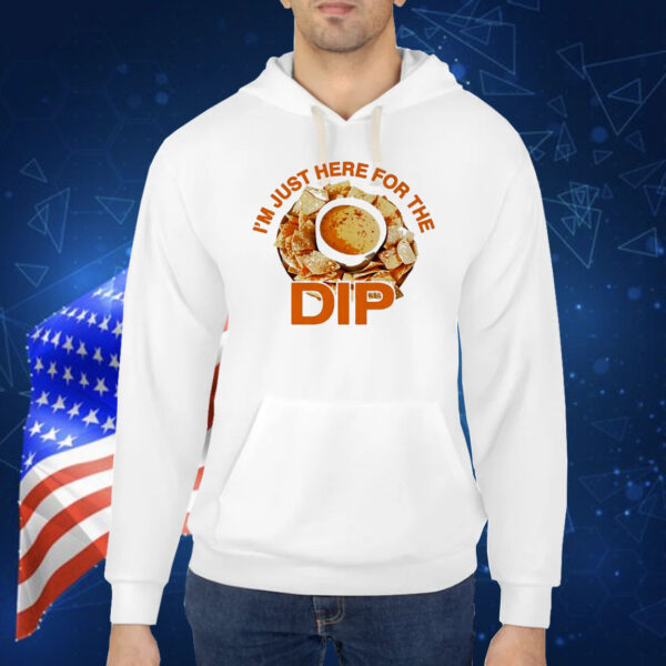 Here for the dip Shirt