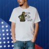 Hey baby you wanna kill all nazis Shirt
