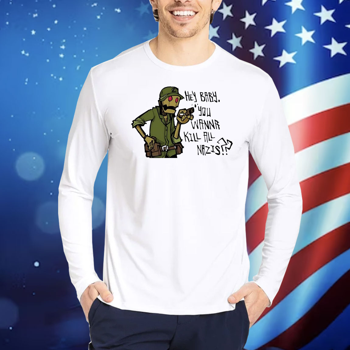 Hey baby you wanna kill all nazis Shirt