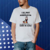 Horse I get quiet before I get disrespectful Shirt