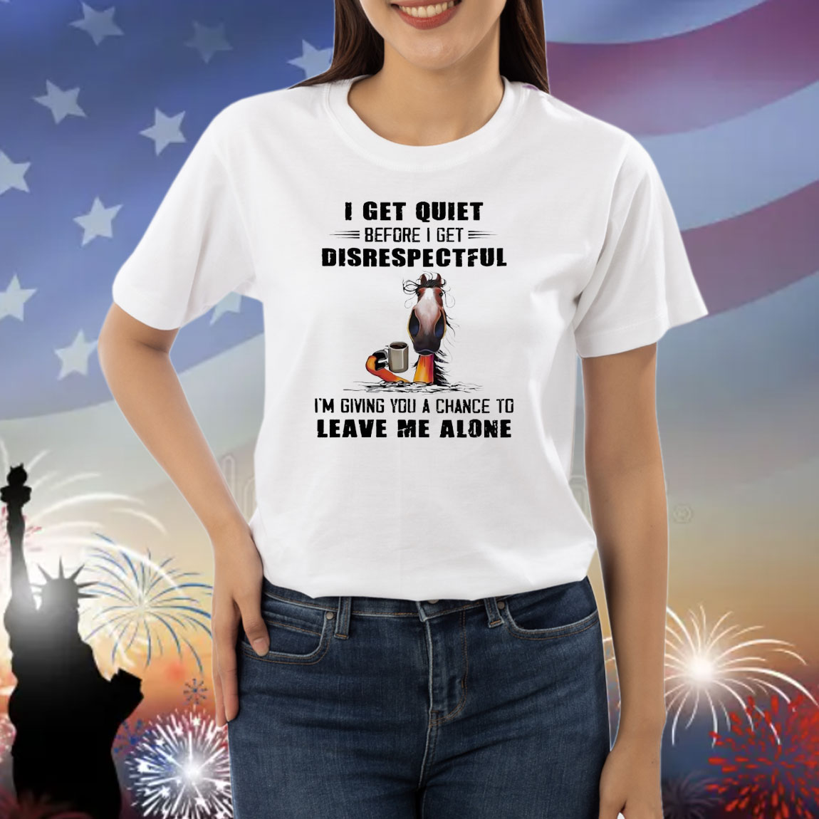Horse I get quiet before I get disrespectful Shirt