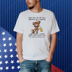 Horse don’t piss me off I’m a grumpy old woman Shirt