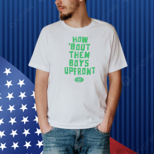 How bout them boys upfront Shirt