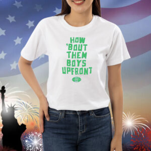 How bout them boys upfront Shirt