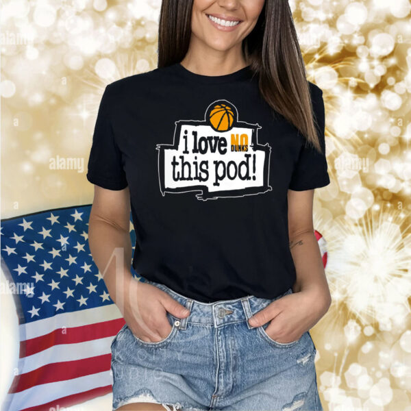I love no dunks this pod Shirt