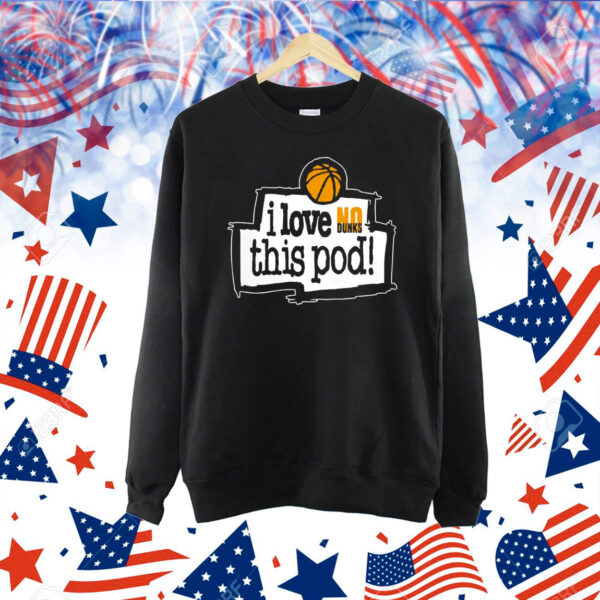 I love no dunks this pod Shirt