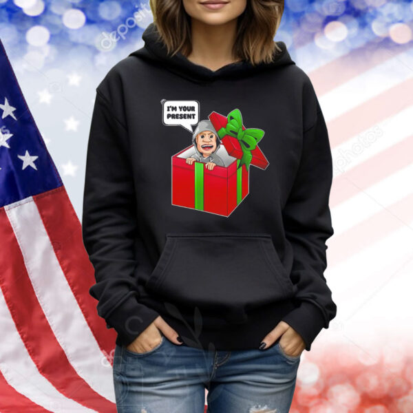I’m your present Shirt
