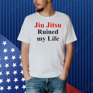 Jujitsu ruined my life Shirt