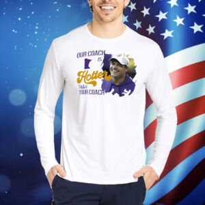 Kevin Oconnell Minnesota Vikings our coach is hotter than your coach Shirt