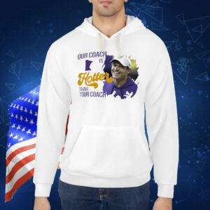 Kevin Oconnell Minnesota Vikings our coach is hotter than your coach Shirt