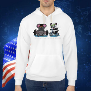 Koala and Panda sit on my face and pedal my ears Shirt