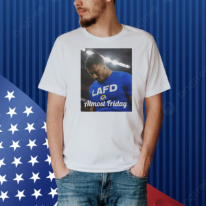LAFD Los Angeles Rams almost friday photo Shirt