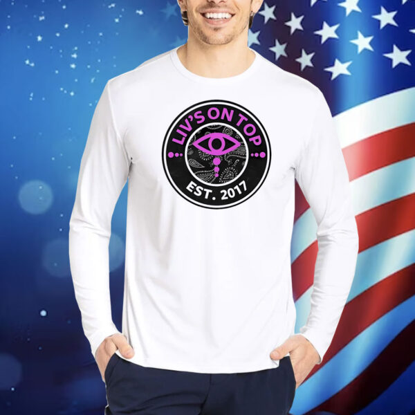Liv’s on top est 2017 Shirt