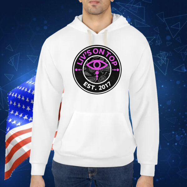 Liv’s on top est 2017 Shirt