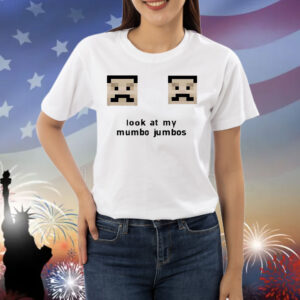 Look at my mumbo jumbos Shirt