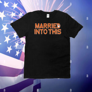 Married into this T-Shirt