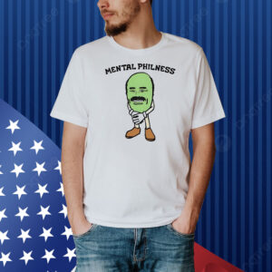 Mental Philness Shirt