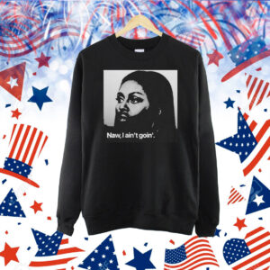 Michelle Obama Naw, I Ain’t Goin’ Shirt