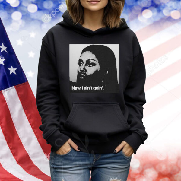 Michelle Obama Naw, I Ain’t Goin’ Shirt