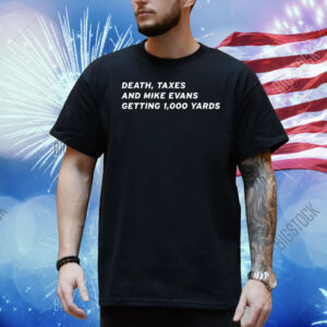 Mike Evans Tampa Bay Buccaneers death taxes and 1000 yards Shirt