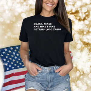 Mike Evans Tampa Bay Buccaneers death taxes and 1000 yards Shirt