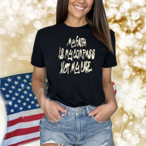 My faith is my compass not my cage Shirt