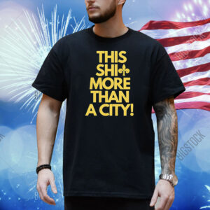 New Orleans this shit more than a city Shirt