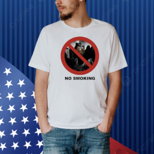 No smoking preciate you tho Shirt