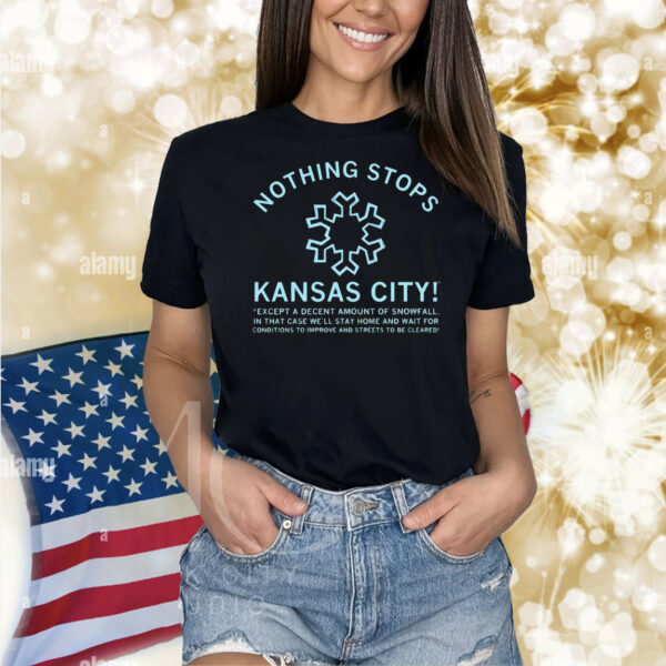 Nothing stops Kansas City Shirt