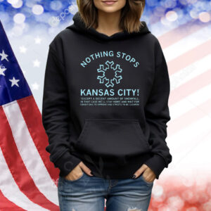 Nothing stops Kansas City Shirt