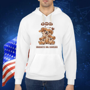 Odd obsessive dog disorder Shirt