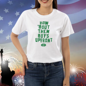 Official 2Ksa How Bout Them Boys Upfront Philadelphia Eagles NFL Shirt
