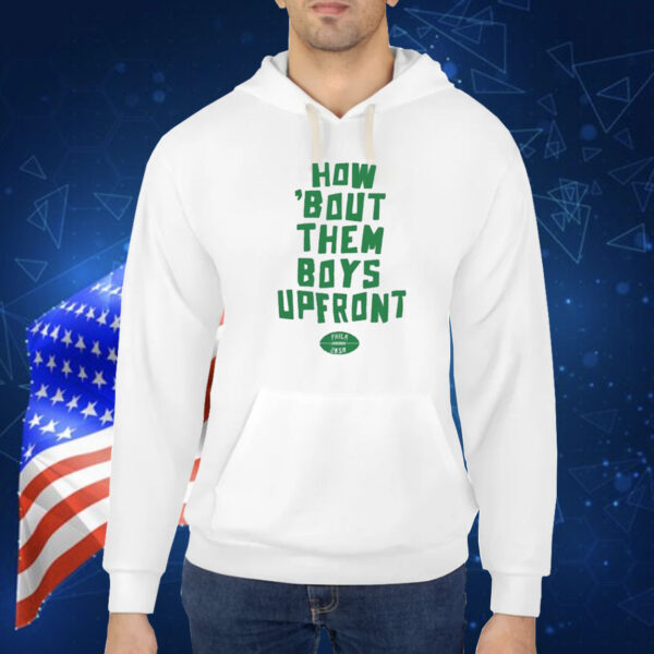 Official 2Ksa How Bout Them Boys Upfront Philadelphia Eagles NFL Shirt