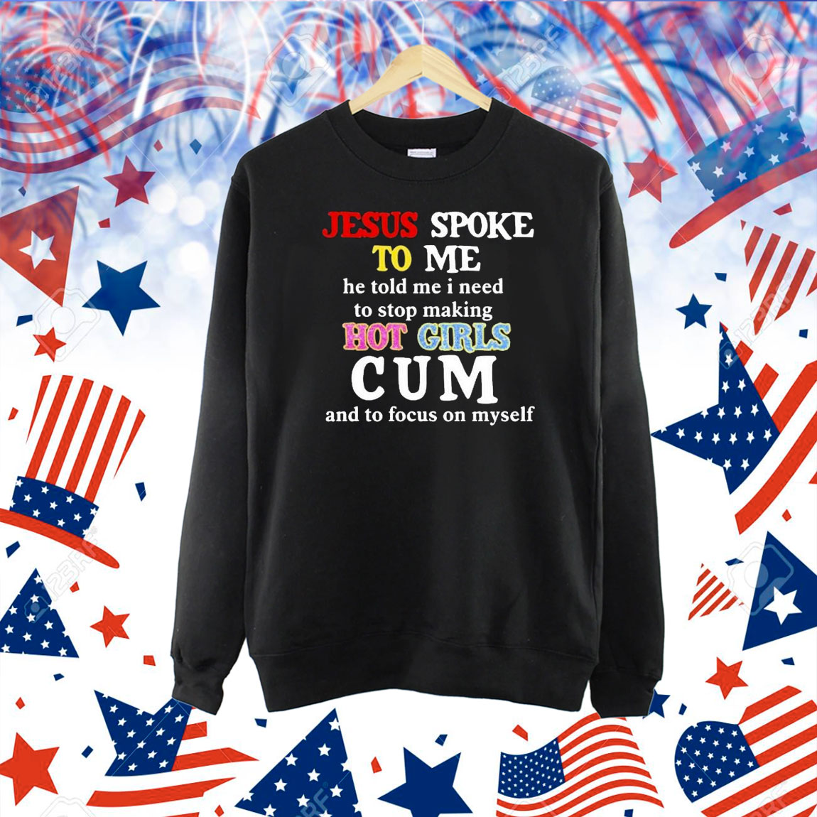 Official Jesus Spoke Το Μe He Told Me I Need To Stop Making Hot Girls Cum And To Focus On Myself Shirt