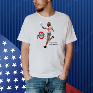 Official Ohio State Buckeyes NCAA Football Jeremiah Smith If You Play Man We’re Taking A Shot Shirt
