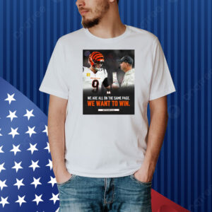 Official Poster Cincinnati Bengals Zac Taylor On 2025 We Are All On The Same Page We Want To Win Shirt