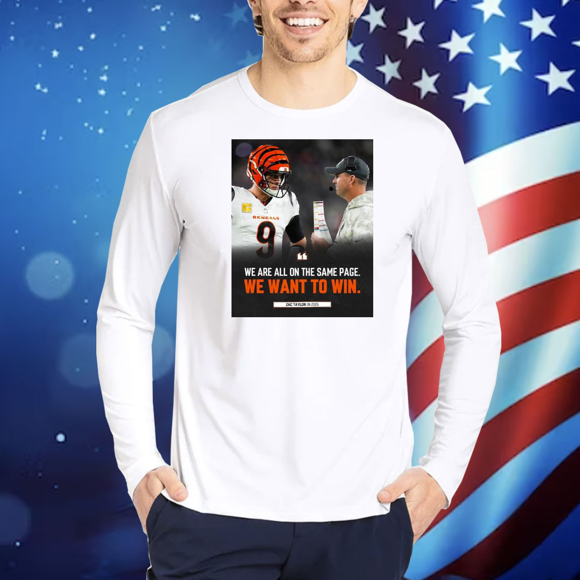 Official Poster Cincinnati Bengals Zac Taylor On 2025 We Are All On The Same Page We Want To Win Shirt