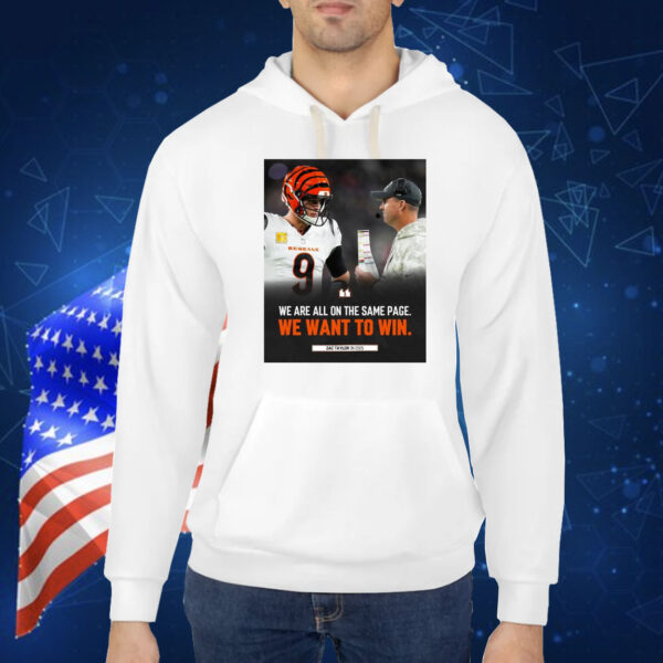 Official Poster Cincinnati Bengals Zac Taylor On 2025 We Are All On The Same Page We Want To Win Shirt