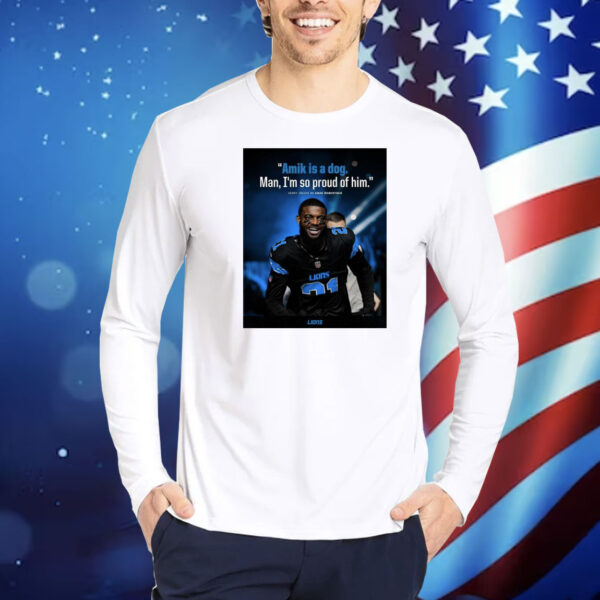 Official Poster Detroit Lions Amik Is A Dog Man I’m So Proud Of Him Kerby Joseph On Amik Robertson Shirt