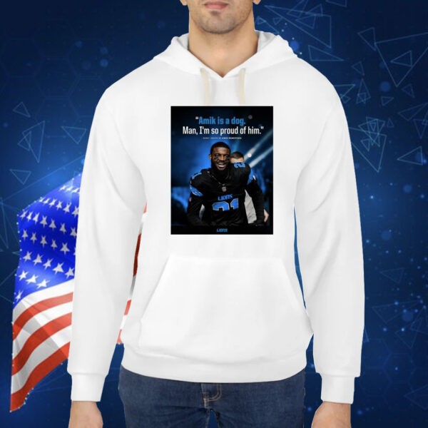 Official Poster Detroit Lions Amik Is A Dog Man I’m So Proud Of Him Kerby Joseph On Amik Robertson Shirt