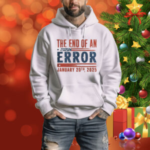 Official The End Of An Error January 20th, 2025 Tee Shirt